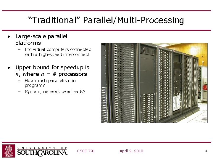 “Traditional” Parallel/Multi-Processing • Large-scale parallel platforms: – Individual computers connected with a high-speed interconnect