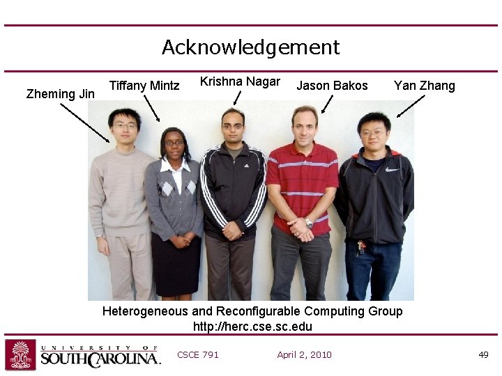 Acknowledgement Zheming Jin Tiffany Mintz Krishna Nagar Jason Bakos Yan Zhang Heterogeneous and Reconfigurable