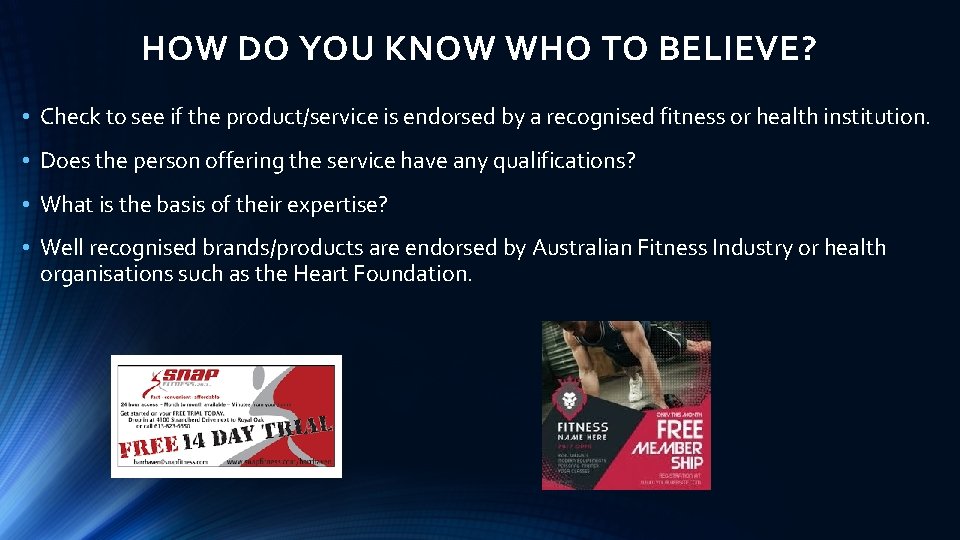 HOW DO YOU KNOW WHO TO BELIEVE? • Check to see if the product/service