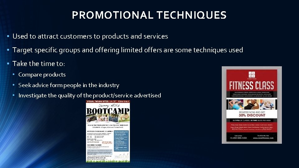 PROMOTIONAL TECHNIQUES • Used to attract customers to products and services • Target specific