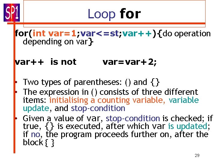 Loop for(int var=1; var<=st; var++){do operation depending on var} var++ is not var=var+2; • Loop for(int var=1; var<=st; var++){do operation depending on var} var++ is not var=var+2; •