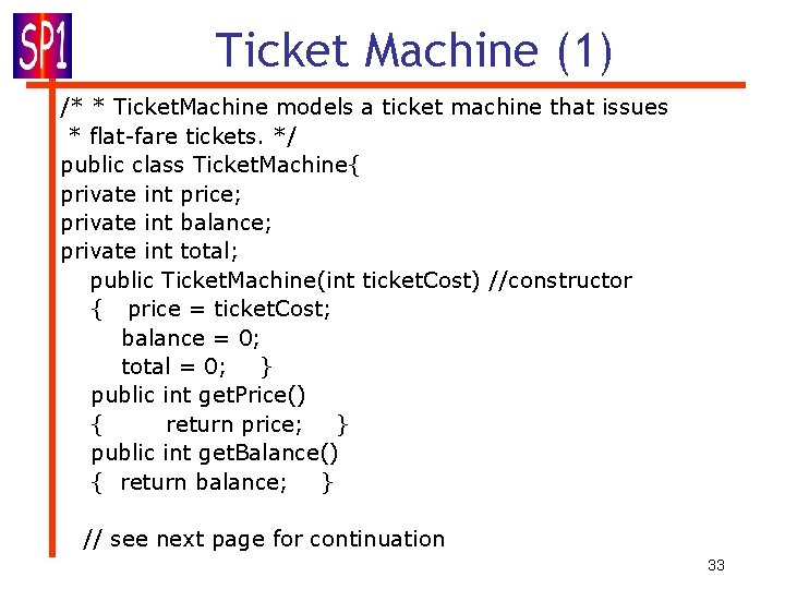 Ticket Machine (1) /* * Ticket. Machine models a ticket machine that issues * Ticket Machine (1) /* * Ticket. Machine models a ticket machine that issues *
