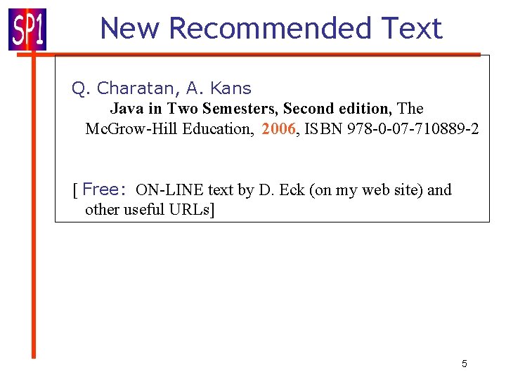 New Recommended Text Q. Charatan, A. Kans Java in Two Semesters, Second edition, The New Recommended Text Q. Charatan, A. Kans Java in Two Semesters, Second edition, The