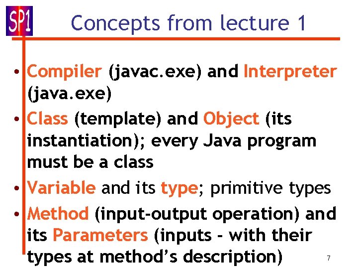Concepts from lecture 1 • Compiler (javac. exe) and Interpreter (java. exe) • Class Concepts from lecture 1 • Compiler (javac. exe) and Interpreter (java. exe) • Class