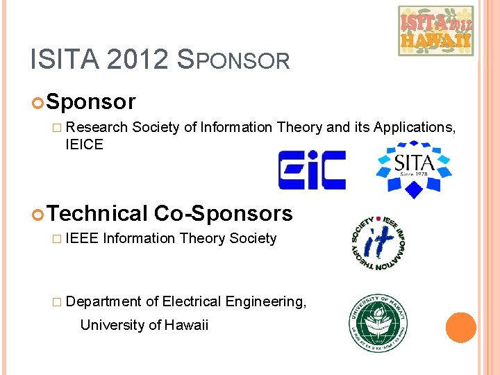 ISITA 2012 SPONSOR Sponsor � Research Society of Information Theory and its Applications, IEICE