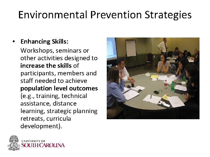 Environmental Prevention Strategies • Enhancing Skills: Workshops, seminars or other activities designed to increase Environmental Prevention Strategies • Enhancing Skills: Workshops, seminars or other activities designed to increase