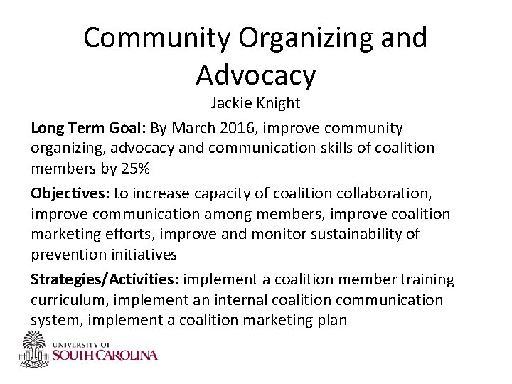 Community Organizing and Advocacy Jackie Knight Long Term Goal: By March 2016, improve community Community Organizing and Advocacy Jackie Knight Long Term Goal: By March 2016, improve community