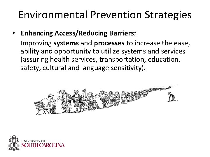 Environmental Prevention Strategies • Enhancing Access/Reducing Barriers: Improving systems and processes to increase the Environmental Prevention Strategies • Enhancing Access/Reducing Barriers: Improving systems and processes to increase the