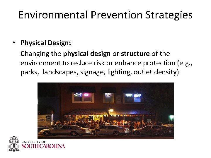Environmental Prevention Strategies • Physical Design: Changing the physical design or structure of the Environmental Prevention Strategies • Physical Design: Changing the physical design or structure of the