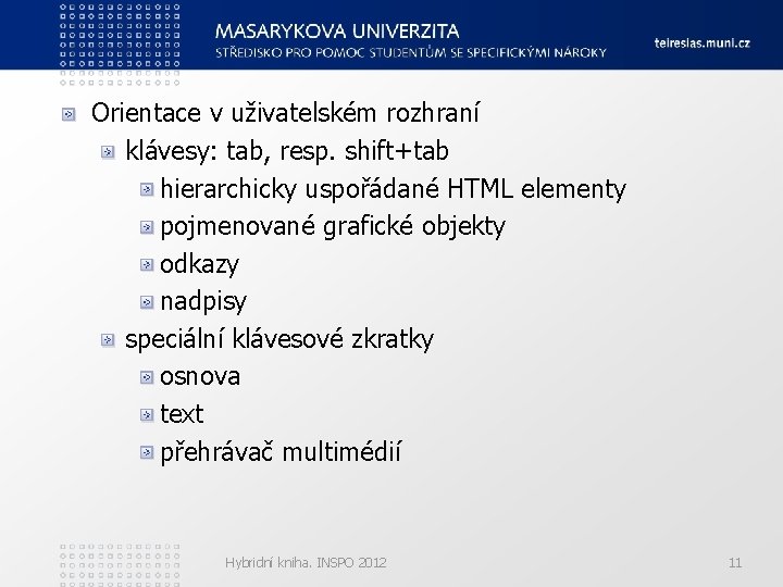 Orientace v uživatelském rozhraní klávesy: tab, resp. shift+tab hierarchicky uspořádané HTML elementy pojmenované grafické