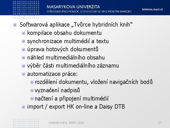 Softwarová aplikace „Tvůrce hybridních knih“ kompilace obsahu dokumentu synchronizace multimédií a textu úprava hotových