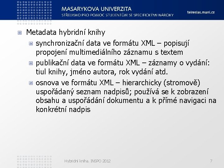 Metadata hybridní knihy synchronizační data ve formátu XML – popisují propojení multimediálního záznamu s