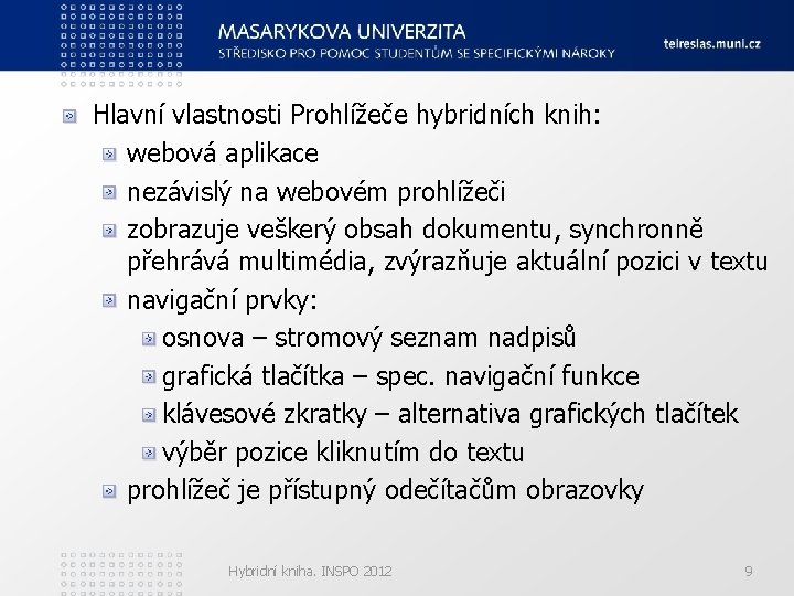 Hlavní vlastnosti Prohlížeče hybridních knih: webová aplikace nezávislý na webovém prohlížeči zobrazuje veškerý obsah