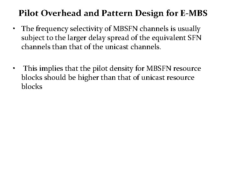 Pilot Overhead and Pattern Design for E-MBS • The frequency selectivity of MBSFN channels