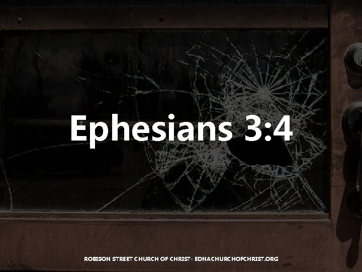 Ephesians 3: 4 ROBISON STREET CHURCH OF CHRIST- EDNACHURCHOFCHRIST. ORG 