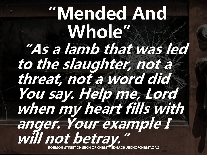 “Mended And Whole” “As a lamb that was led to the slaughter, not a