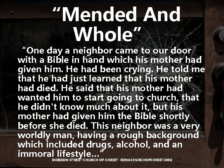 “Mended And Whole” “One day a neighbor came to our door with a Bible