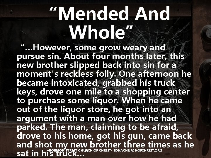“Mended And Whole” “…However, some grow weary and pursue sin. About four months later,