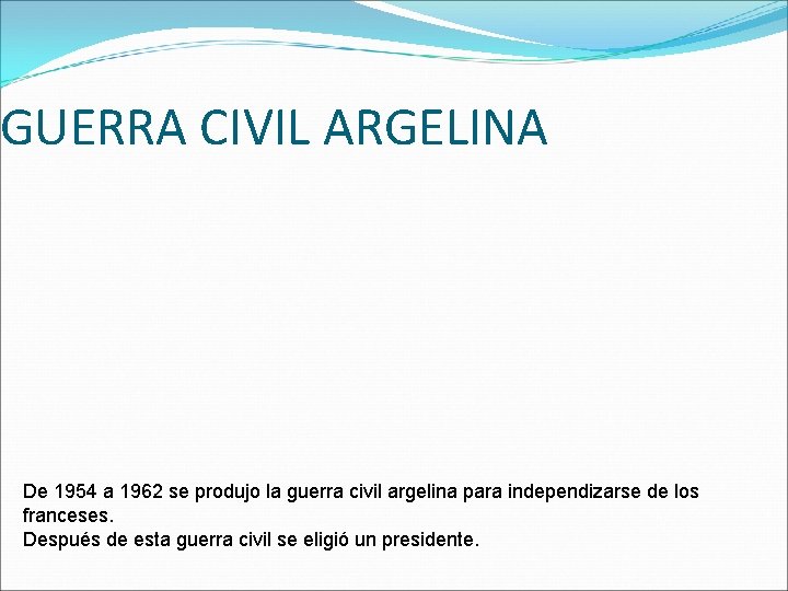 GUERRA CIVIL ARGELINA De 1954 a 1962 se produjo la guerra civil argelina para