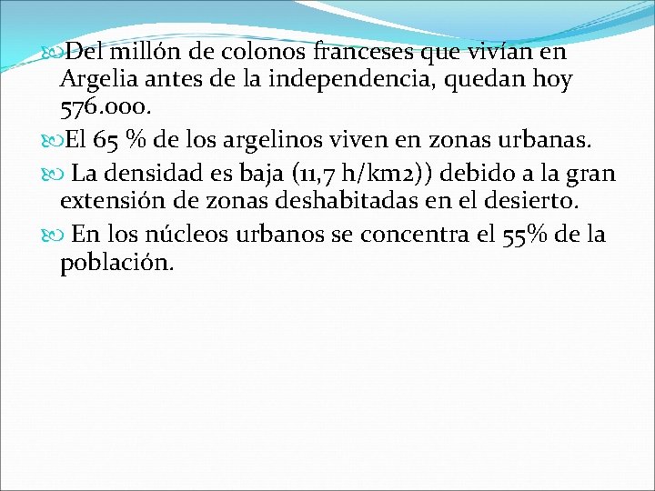  Del millón de colonos franceses que vivían en Argelia antes de la independencia,