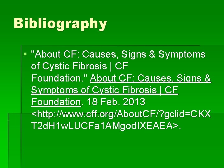 Bibliography § "About CF: Causes, Signs & Symptoms of Cystic Fibrosis | CF Foundation.
