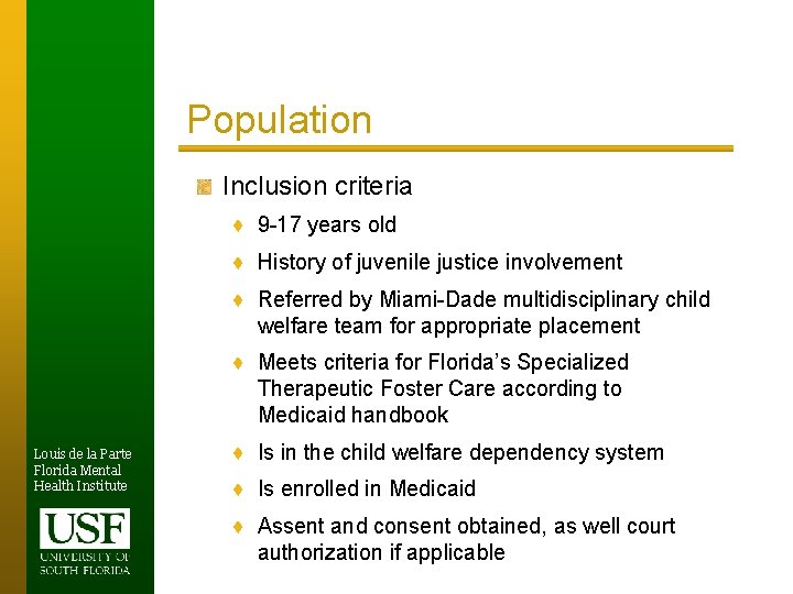Population Inclusion criteria ♦ 9 -17 years old ♦ History of juvenile justice involvement