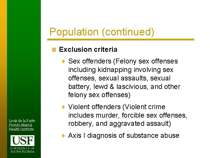 Population (continued) Exclusion criteria ♦ Sex offenders (Felony sex offenses including kidnapping involving sex