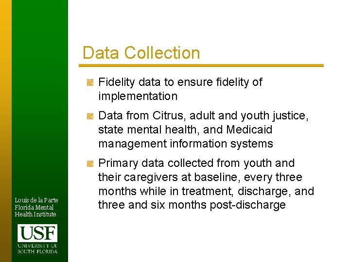 Data Collection Fidelity data to ensure fidelity of implementation Data from Citrus, adult and