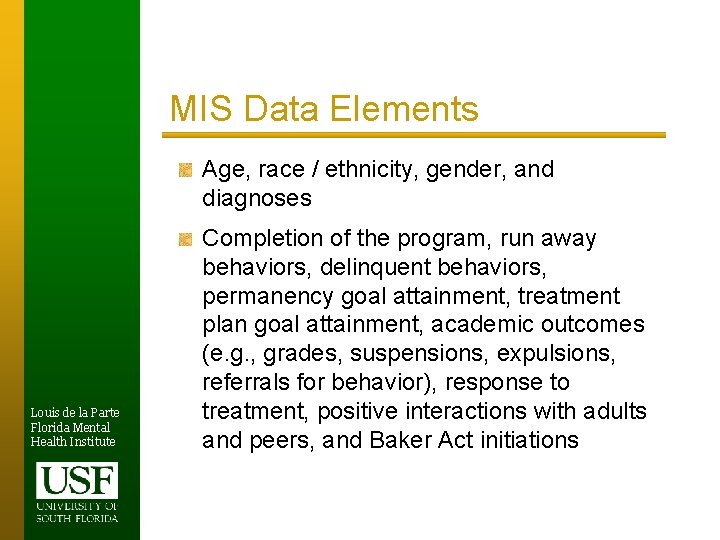 MIS Data Elements Age, race / ethnicity, gender, and diagnoses Louis de la Parte