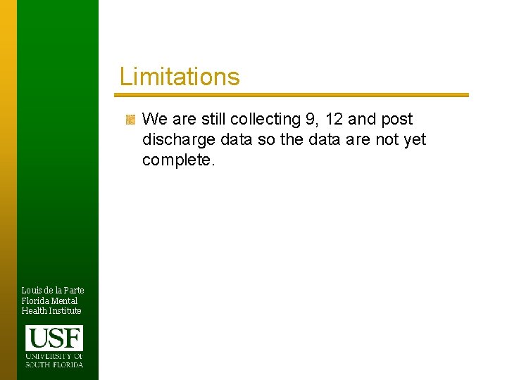 Limitations We are still collecting 9, 12 and post discharge data so the data