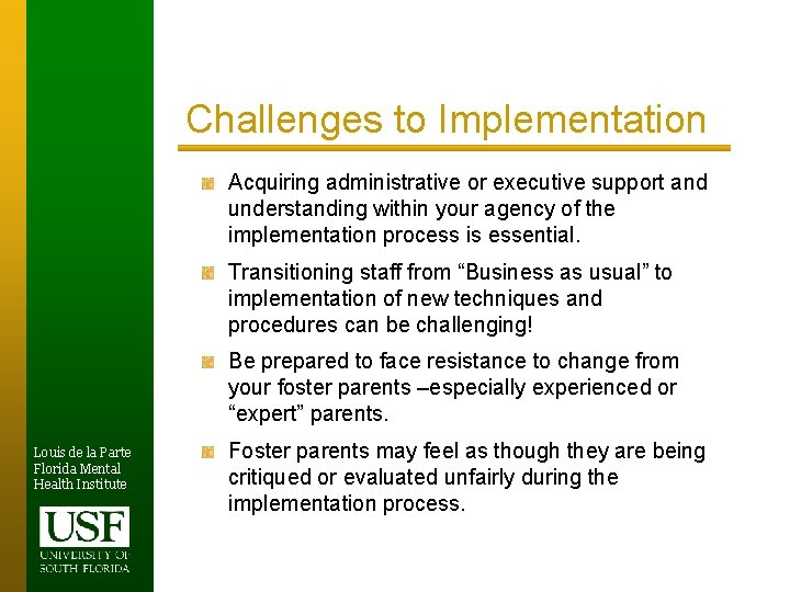 Challenges to Implementation Acquiring administrative or executive support and understanding within your agency of