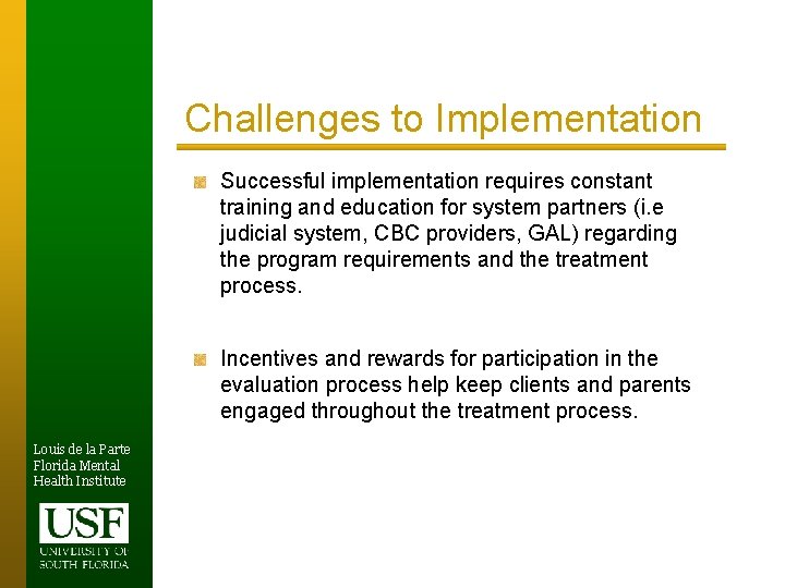 Challenges to Implementation Successful implementation requires constant training and education for system partners (i.