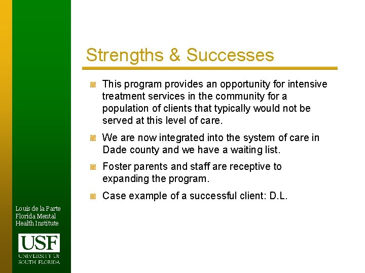 Strengths & Successes This program provides an opportunity for intensive treatment services in the