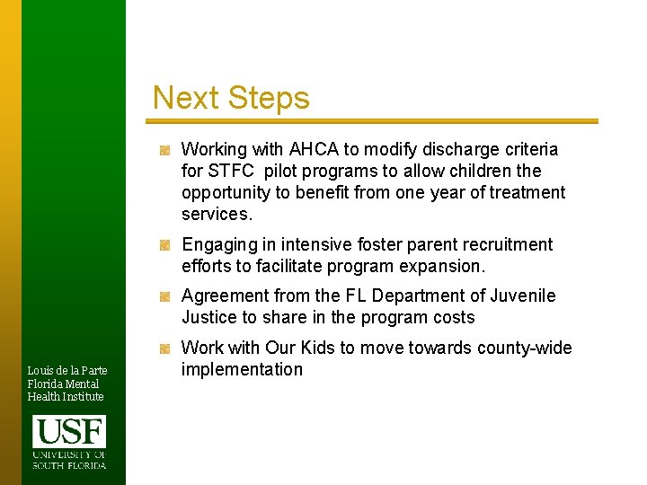 Next Steps Working with AHCA to modify discharge criteria for STFC pilot programs to