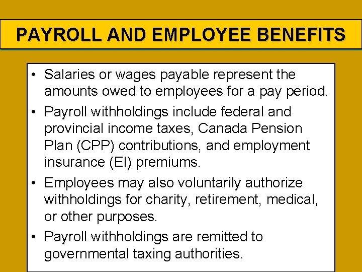PAYROLL AND EMPLOYEE BENEFITS • Salaries or wages payable represent the amounts owed to