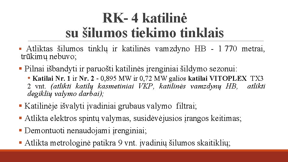 RK- 4 katilinė su šilumos tiekimo tinklais § Atliktas šilumos tinklų ir katilinės vamzdyno