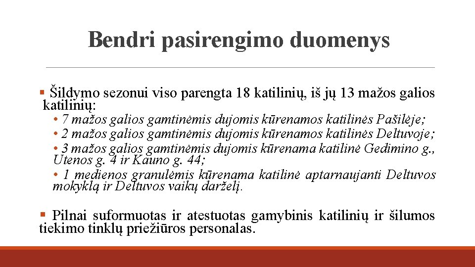 Bendri pasirengimo duomenys § Šildymo sezonui viso parengta 18 katilinių, iš jų 13 mažos