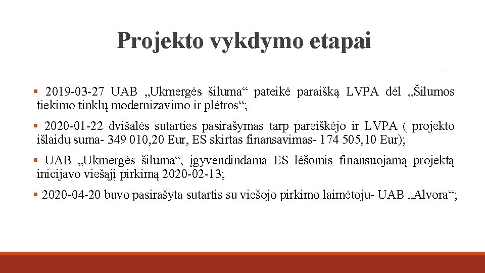 Projekto vykdymo etapai § 2019 -03 -27 UAB „Ukmergės šiluma“ pateikė paraišką LVPA dėl