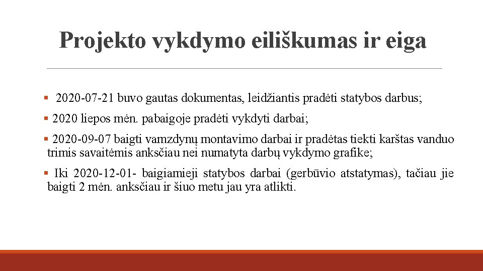 Projekto vykdymo eiliškumas ir eiga § 2020 -07 -21 buvo gautas dokumentas, leidžiantis pradėti