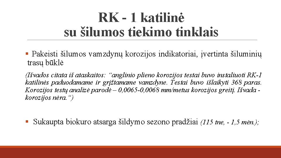 RK - 1 katilinė su šilumos tiekimo tinklais § Pakeisti šilumos vamzdynų korozijos indikatoriai,