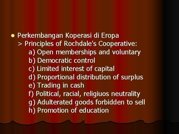 l Perkembangan Koperasi di Eropa > Principles of Rochdale’s Cooperative: a) Open memberships and