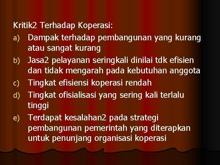 Kritik 2 Terhadap Koperasi: a) Dampak terhadap pembangunan yang kurang atau sangat kurang b)