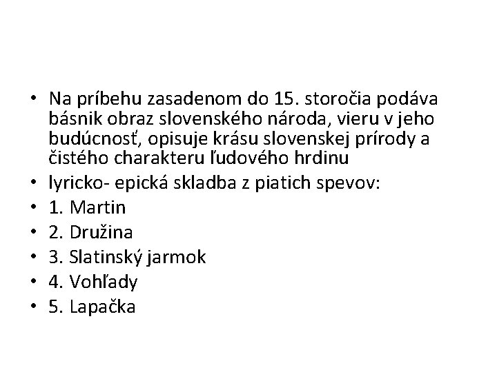  • Na príbehu zasadenom do 15. storočia podáva básnik obraz slovenského národa, vieru