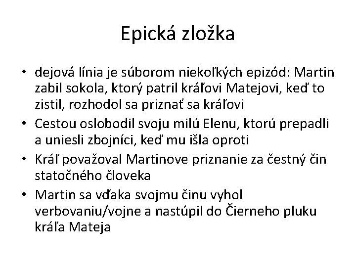 Epická zložka • dejová línia je súborom niekoľkých epizód: Martin zabil sokola, ktorý patril