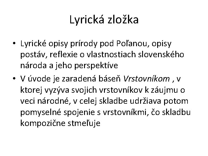 Lyrická zložka • Lyrické opisy prírody pod Poľanou, opisy postáv, reflexie o vlastnostiach slovenského