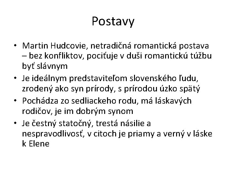 Postavy • Martin Hudcovie, netradičná romantická postava – bez konfliktov, pociťuje v duši romantickú