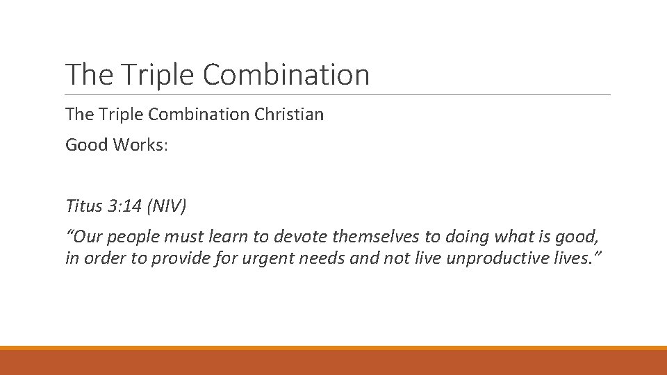 The Triple Combination Christian Good Works: Titus 3: 14 (NIV) “Our people must learn