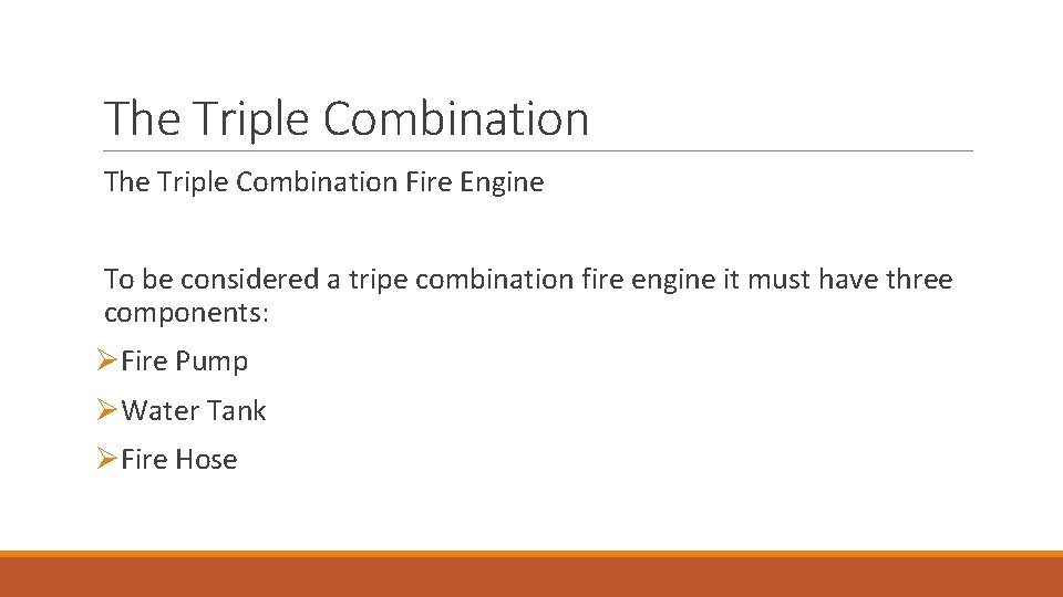 The Triple Combination Fire Engine To be considered a tripe combination fire engine it