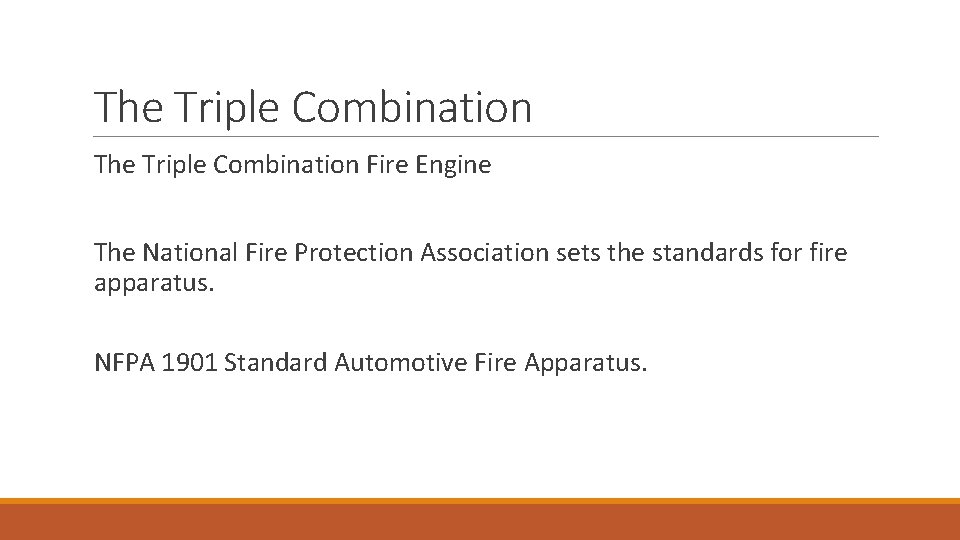 The Triple Combination Fire Engine The National Fire Protection Association sets the standards for