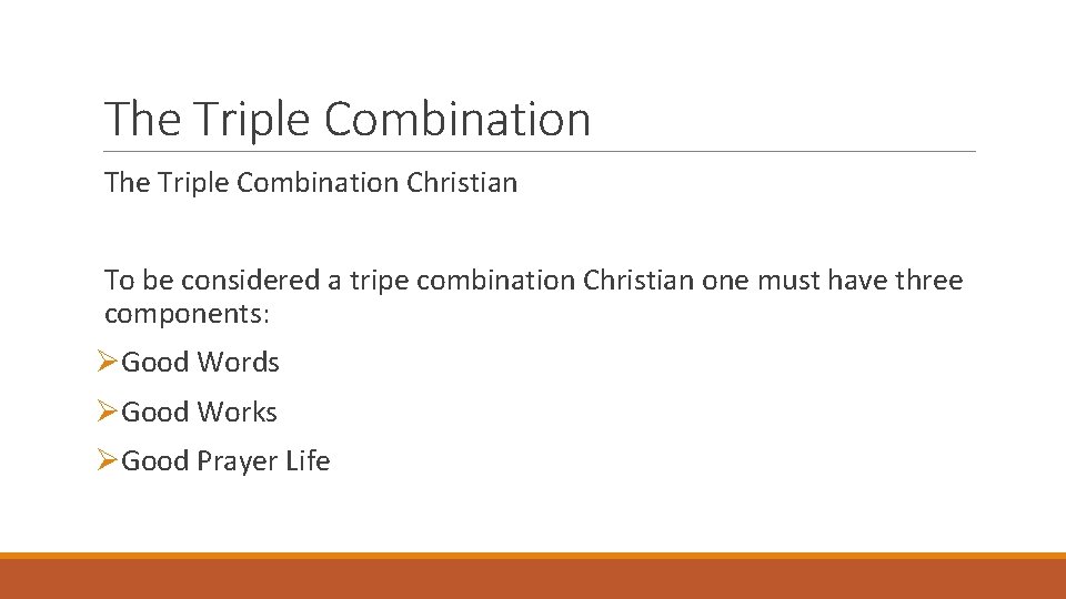 The Triple Combination Christian To be considered a tripe combination Christian one must have